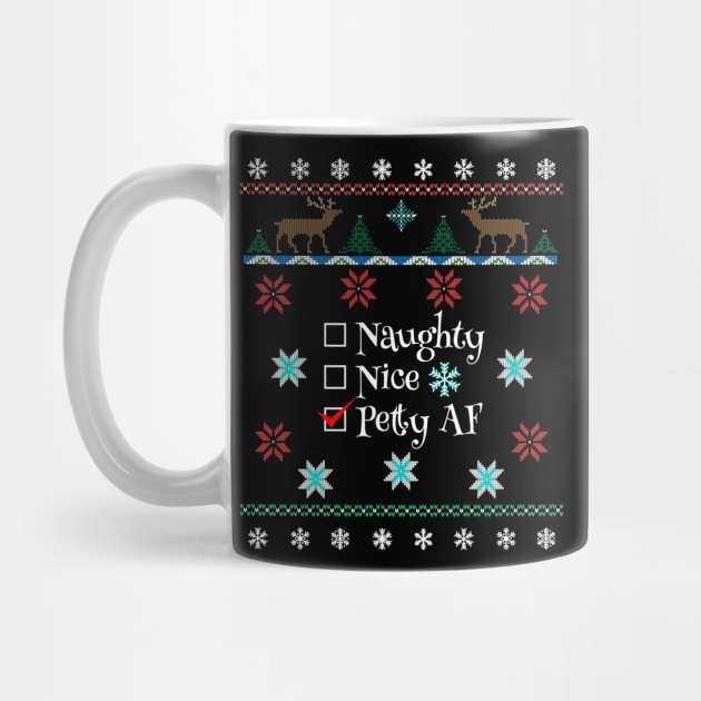 Naughty Nice Or Petty AF Santa's Checklist Ugly Christmas Style Design by Brobocop